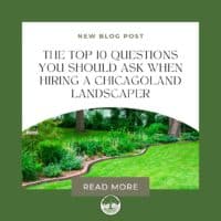 Questions You Should Ask When Hiring a Chicagoland Landscaper