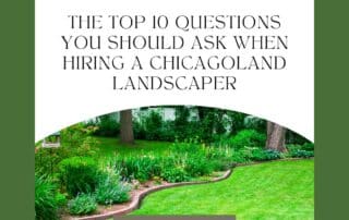 Questions You Should Ask When Hiring a Chicagoland Landscaper